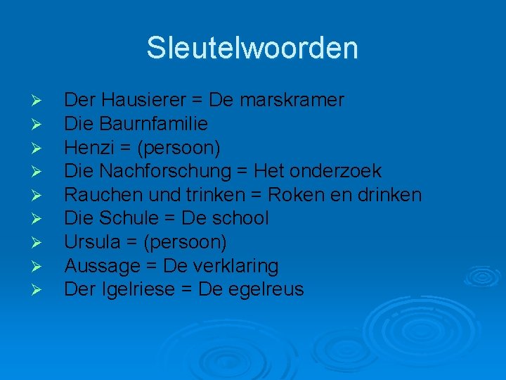 Sleutelwoorden Ø Ø Ø Ø Ø Der Hausierer = De marskramer Die Baurnfamilie Henzi