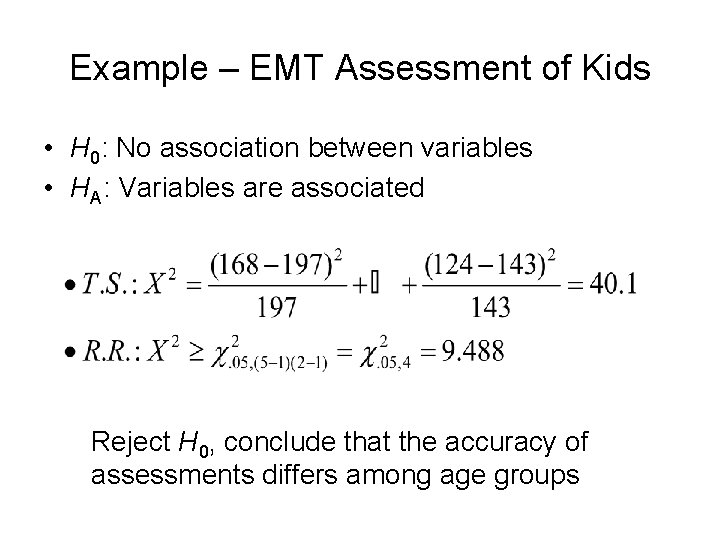 Example – EMT Assessment of Kids • H 0: No association between variables •