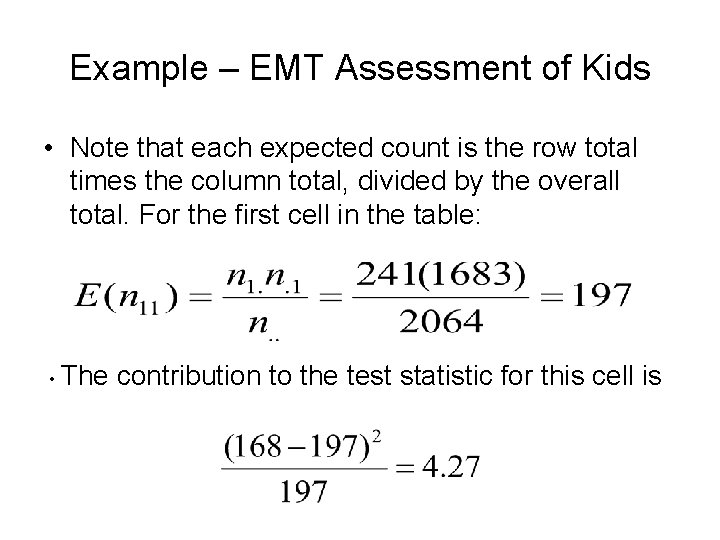 Example – EMT Assessment of Kids • Note that each expected count is the