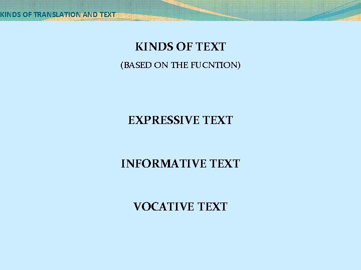 KINDS OF TRANSLATION AND TEXT KINDS OF TEXT (BASED ON THE FUCNTION) EXPRESSIVE TEXT