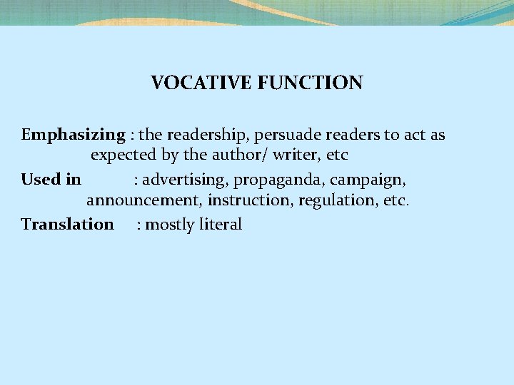VOCATIVE FUNCTION Emphasizing : the readership, persuade readers to act as expected by the
