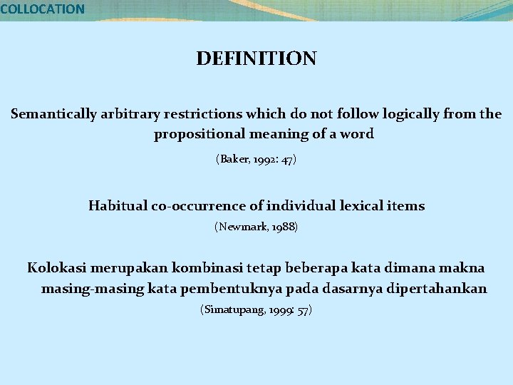 COLLOCATION DEFINITION Semantically arbitrary restrictions which do not follow logically from the propositional meaning