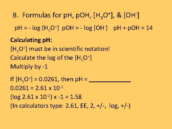 B. Formulas for p. H, p. OH, [H 3 O+], & [OH-] p. H