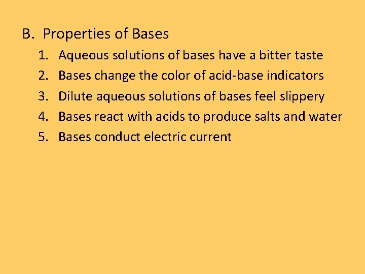 B. Properties of Bases 1. 2. 3. 4. 5. Aqueous solutions of bases have