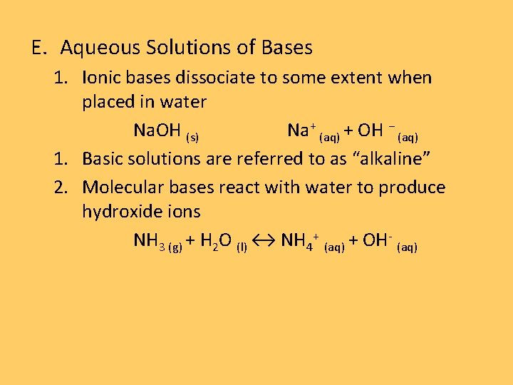 E. Aqueous Solutions of Bases 1. Ionic bases dissociate to some extent when placed