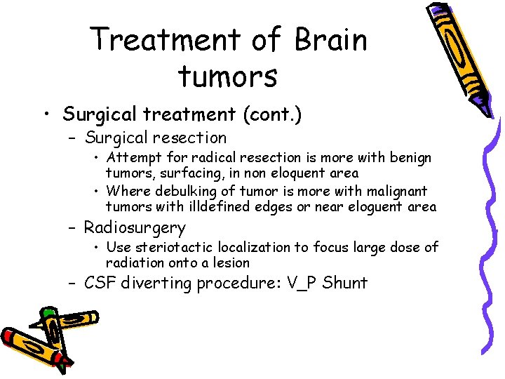 Treatment of Brain tumors • Surgical treatment (cont. ) – Surgical resection • Attempt