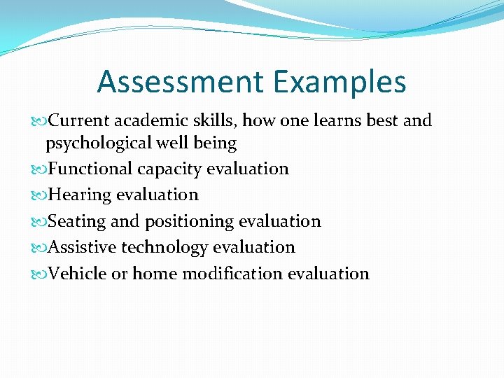 Assessment Examples Current academic skills, how one learns best and psychological well being Functional