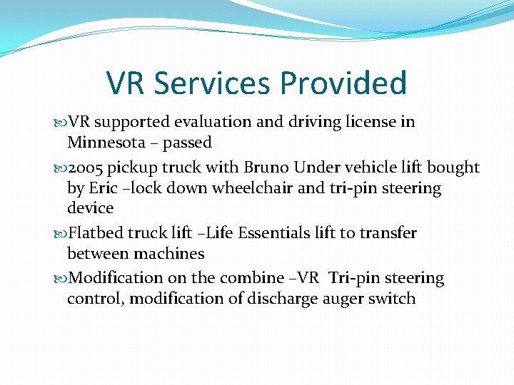 VR Services Provided VR supported evaluation and driving license in Minnesota – passed 2005