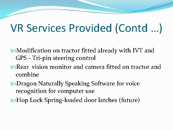 VR Services Provided (Contd …) Modification on tractor fitted already with IVT and GPS