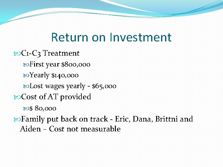 Return on Investment C 1 -C 3 Treatment First year $800, 000 Yearly $140,