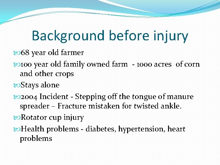 Background before injury 68 year old farmer 100 year old family owned farm -