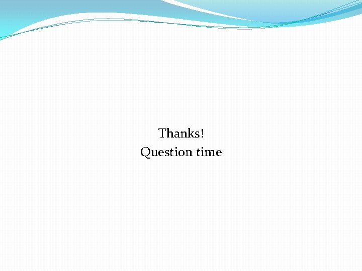 Thanks! Question time 