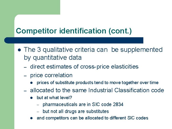 Competitor identification (cont. ) l The 3 qualitative criteria can be supplemented by quantitative