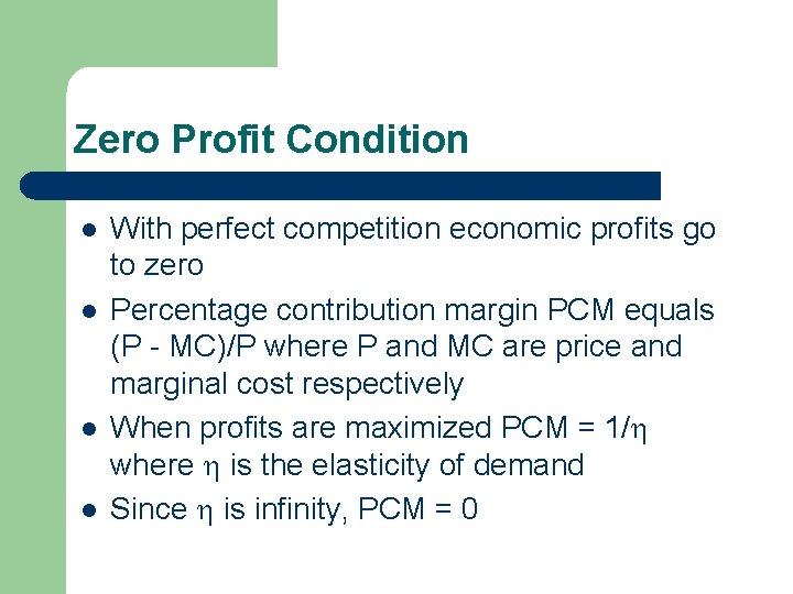 Zero Profit Condition l l With perfect competition economic profits go to zero Percentage