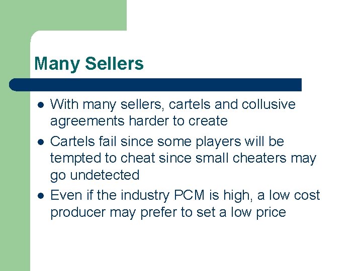 Many Sellers l l l With many sellers, cartels and collusive agreements harder to
