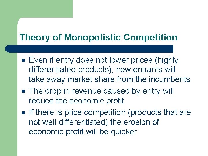 Theory of Monopolistic Competition l l l Even if entry does not lower prices