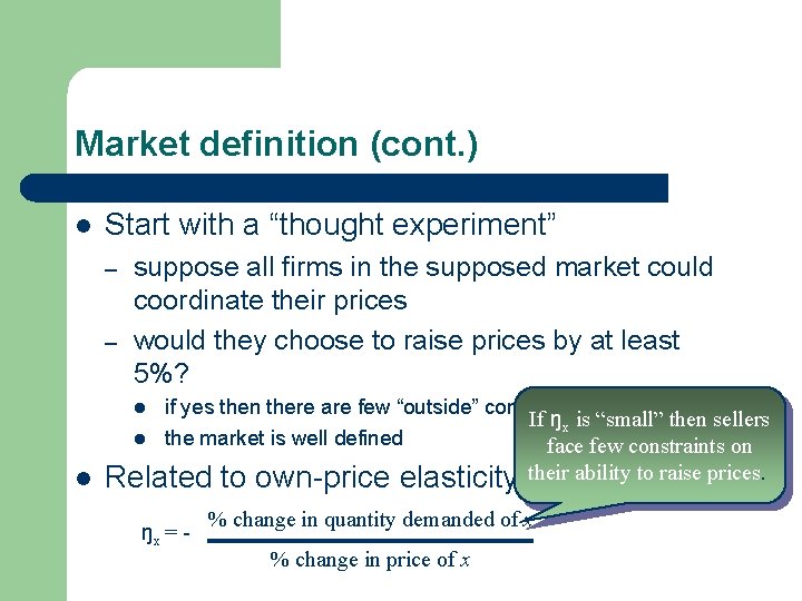 Market definition (cont. ) l Start with a “thought experiment” – – suppose all