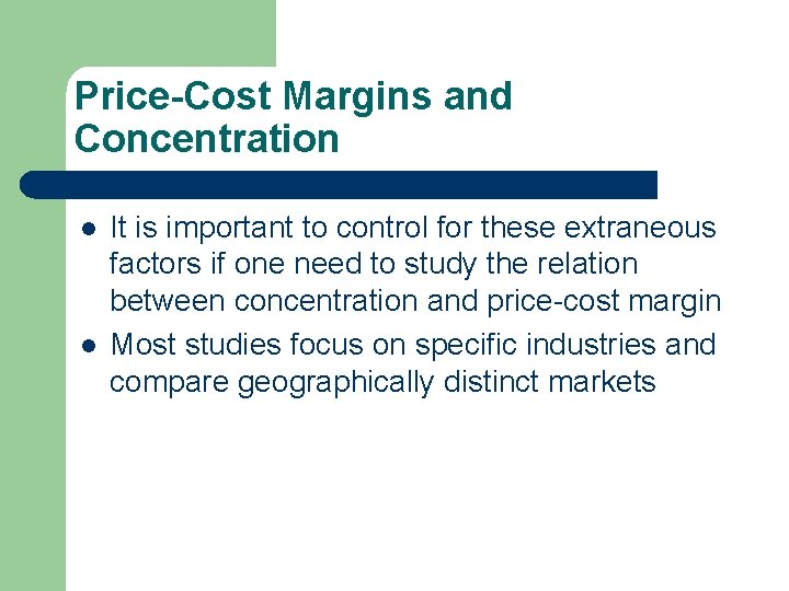 Price-Cost Margins and Concentration l l It is important to control for these extraneous