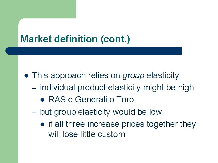Market definition (cont. ) l This approach relies on group elasticity – individual product