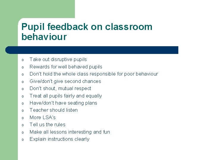 Pupil feedback on classroom behaviour o o o Take out disruptive pupils Rewards for