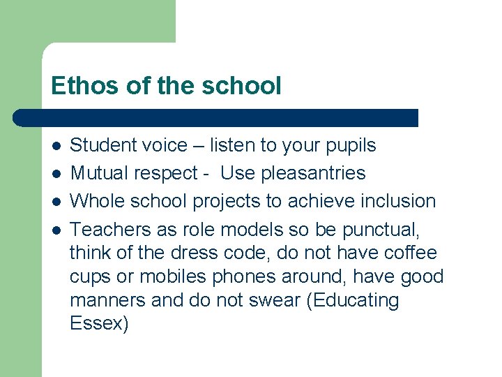 Ethos of the school l l Student voice – listen to your pupils Mutual