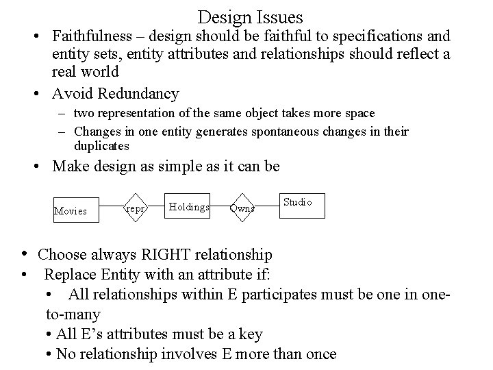 Design Issues • Faithfulness – design should be faithful to specifications and entity sets,