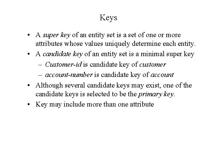 Keys • A super key of an entity set is a set of one