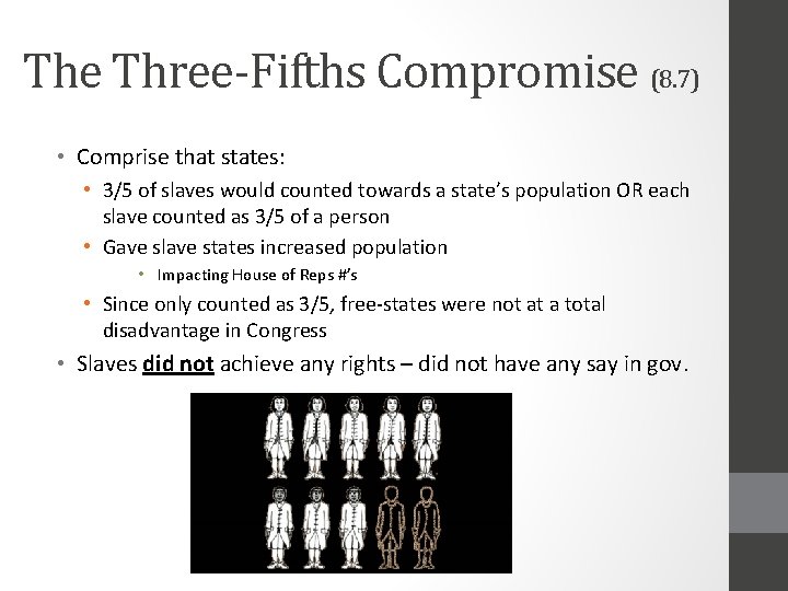 The Three-Fifths Compromise (8. 7) • Comprise that states: • 3/5 of slaves would