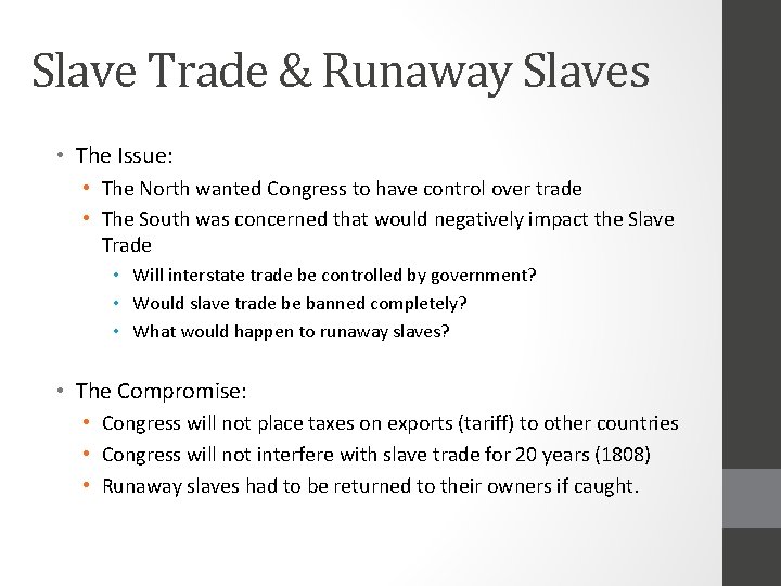 Slave Trade & Runaway Slaves • The Issue: • The North wanted Congress to
