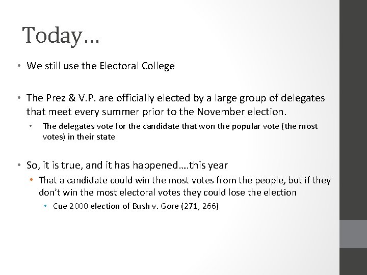 Today… • We still use the Electoral College • The Prez & V. P.