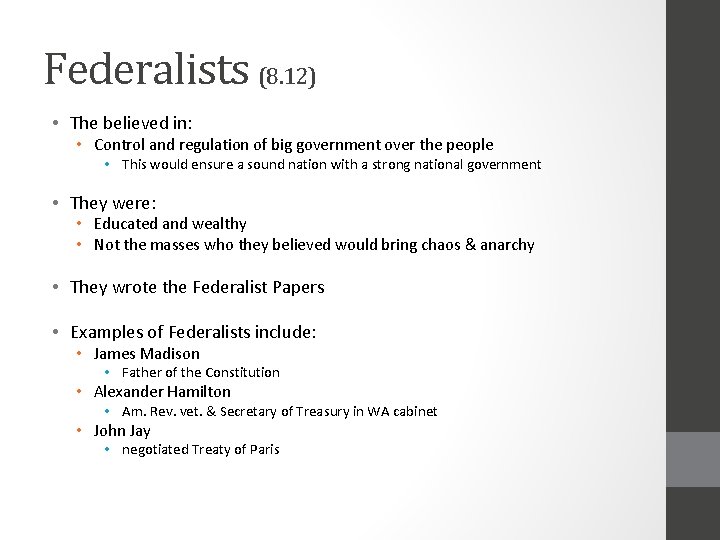 Federalists (8. 12) • The believed in: • Control and regulation of big government