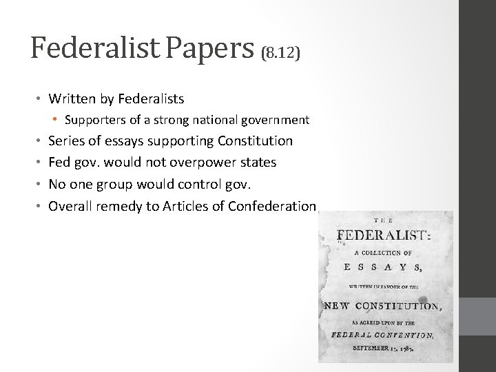 Federalist Papers (8. 12) • Written by Federalists • Supporters of a strong national