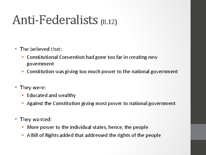 Anti-Federalists (8. 12) • The believed that: • Constitutional Convention had gone too far