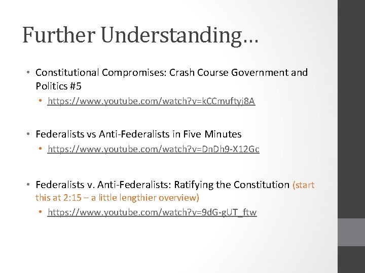 Further Understanding… • Constitutional Compromises: Crash Course Government and Politics #5 • https: //www.