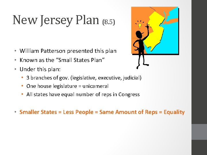 New Jersey Plan (8. 5) • William Patterson presented this plan • Known as