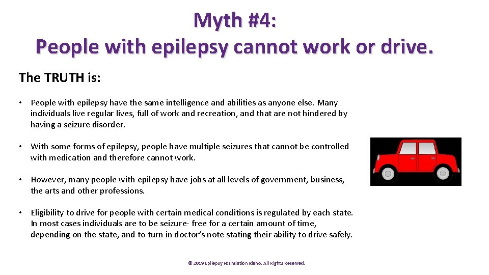 Myth #4: People with epilepsy cannot work or drive. The TRUTH is: • People