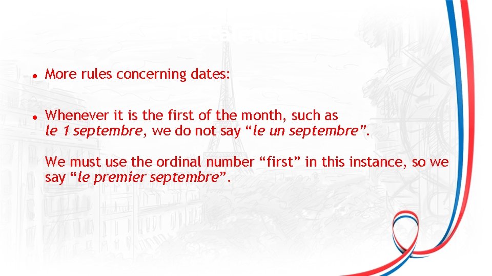 Le calendrier More rules concerning dates: Whenever it is the first of the month,