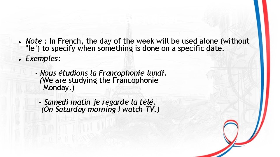 Le calendrier Note : In French, the day of the week will be used
