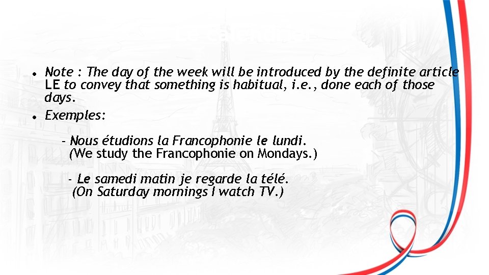 Le calendrier Note : The day of the week will be introduced by the