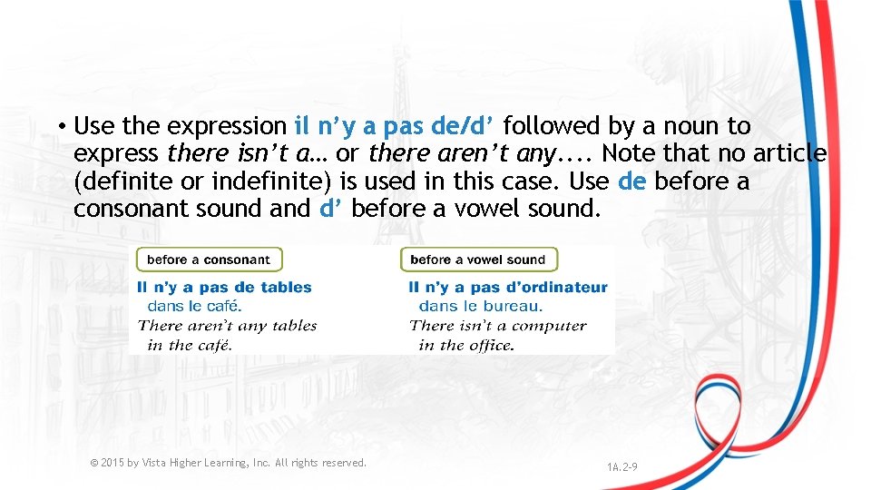  • Use the expression il n’y a pas de/d’ followed by a noun