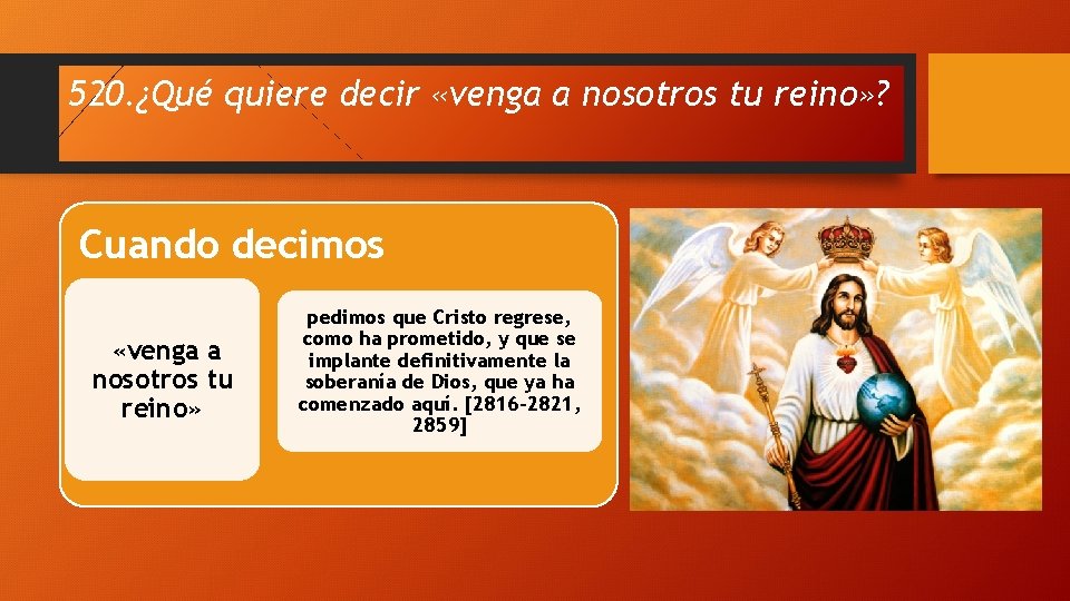 520. ¿Qué quiere decir «venga a nosotros tu reino» ? Cuando decimos «venga a