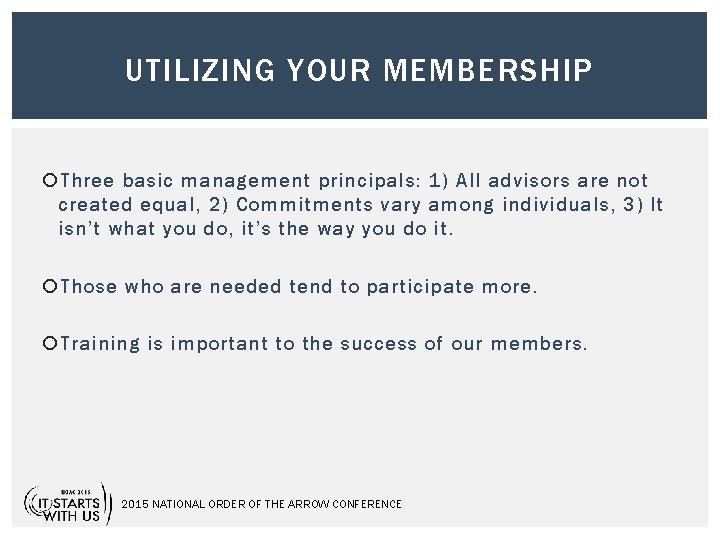 UTILIZING YOUR MEMBERSHIP Three basic management principals: 1) All advisors are not created equal,