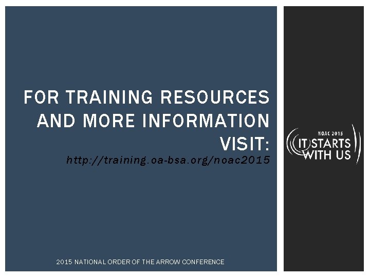 FOR TRAINING RESOURCES AND MORE INFORMATION VISIT: http: //training. oa-bsa. org/noac 2015 NATIONAL ORDER