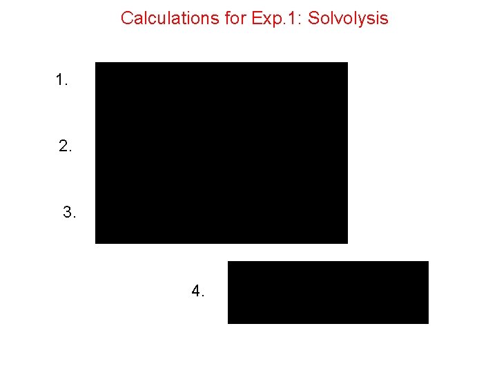 Calculations for Exp. 1: Solvolysis 1. 2. 3. 4. 