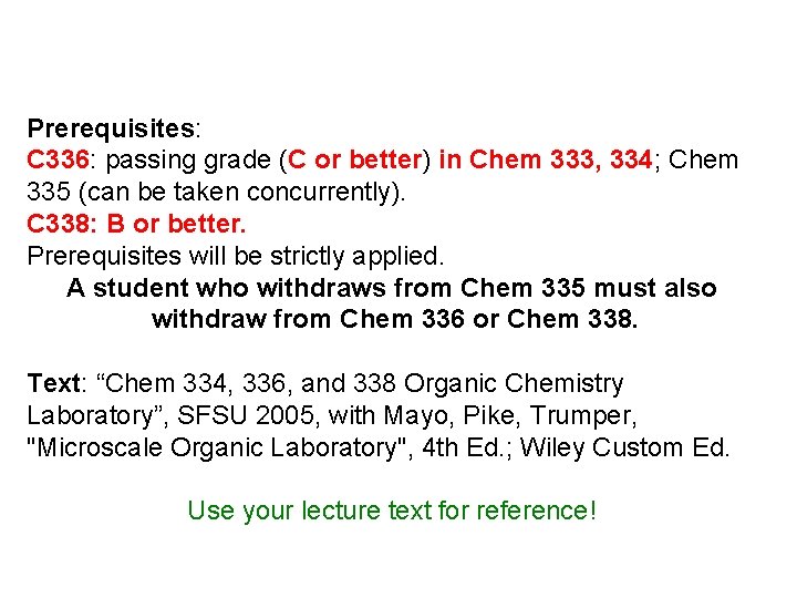 Prerequisites: C 336: passing grade (C or better) in Chem 333, 334; Chem 335