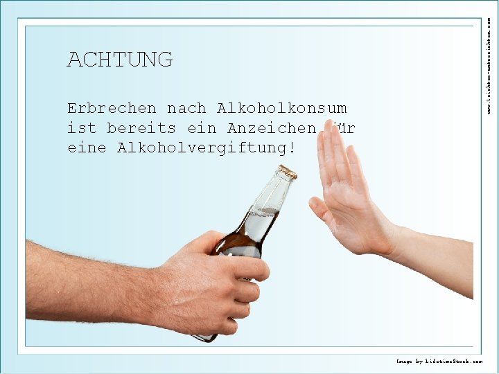 www. leichter-unterrichten. com ACHTUNG Erbrechen nach Alkoholkonsum ist bereits ein Anzeichen für eine Alkoholvergiftung!