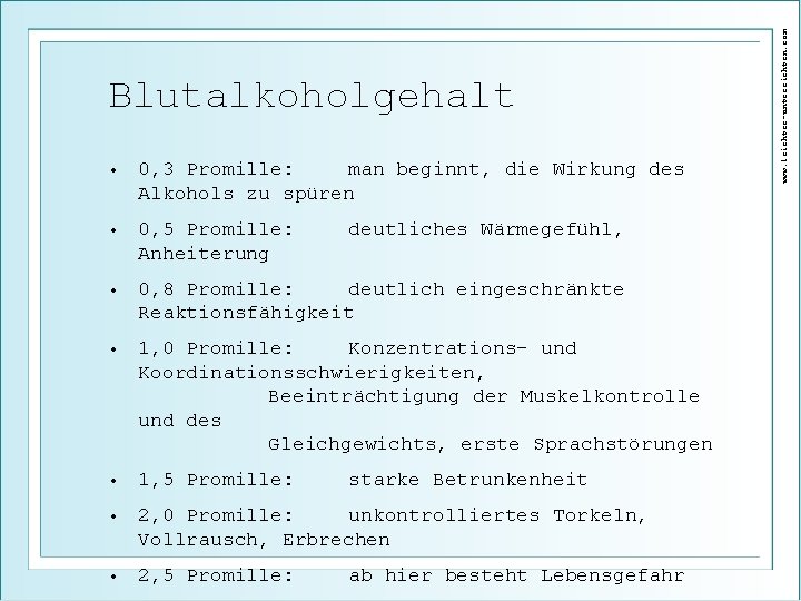  • 0, 3 Promille: man beginnt, die Wirkung des Alkohols zu spüren •