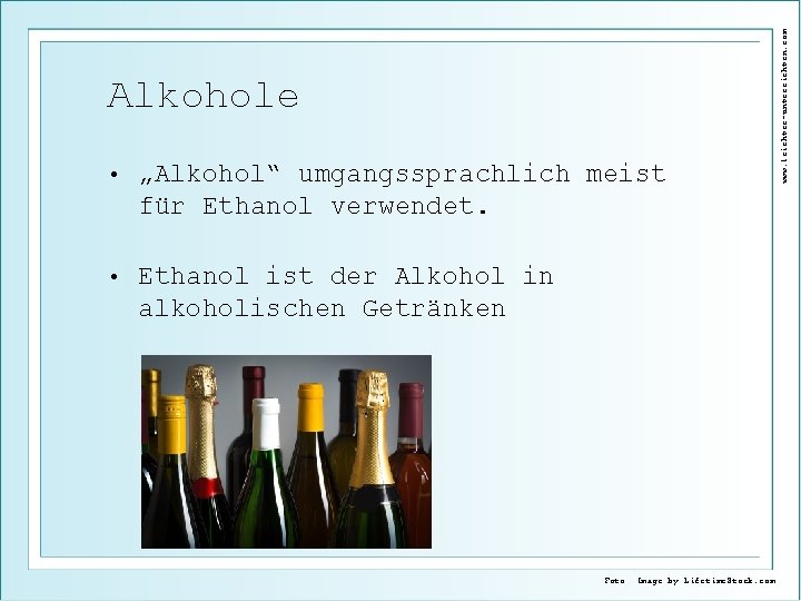  • „Alkohol“ umgangssprachlich meist für Ethanol verwendet. • Ethanol ist der Alkohol in