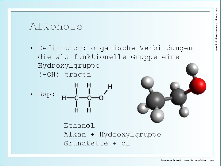 • Definition: organische Verbindungen die als funktionelle Gruppe eine Hydroxylgruppe (-OH) tragen •