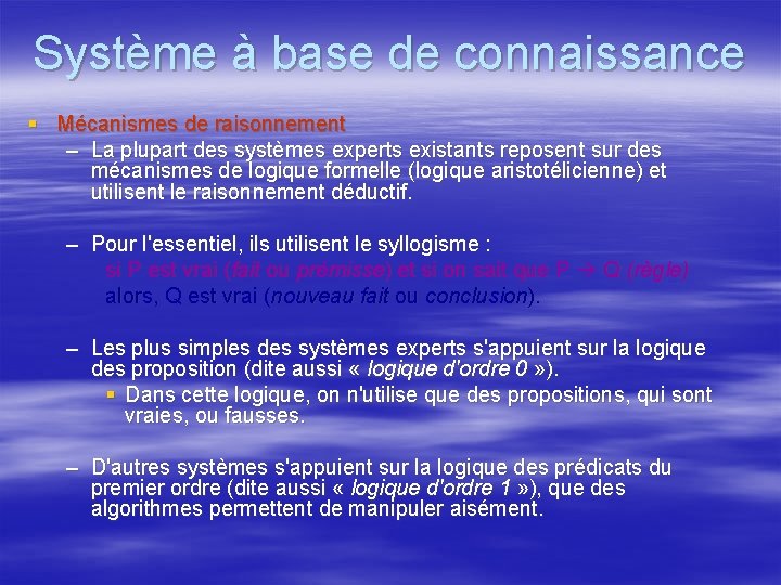 Système à base de connaissance § Mécanismes de raisonnement – La plupart des systèmes